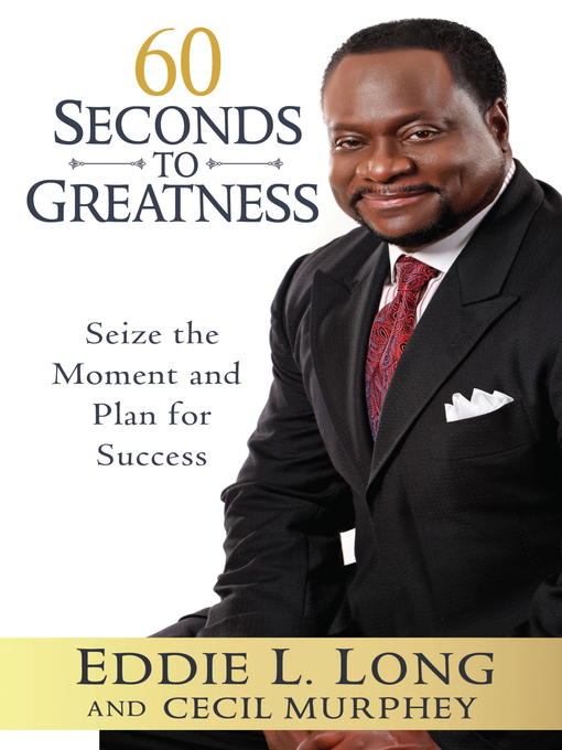 Title details for 60 Seconds to Greatness by Eddie L. Long - Available